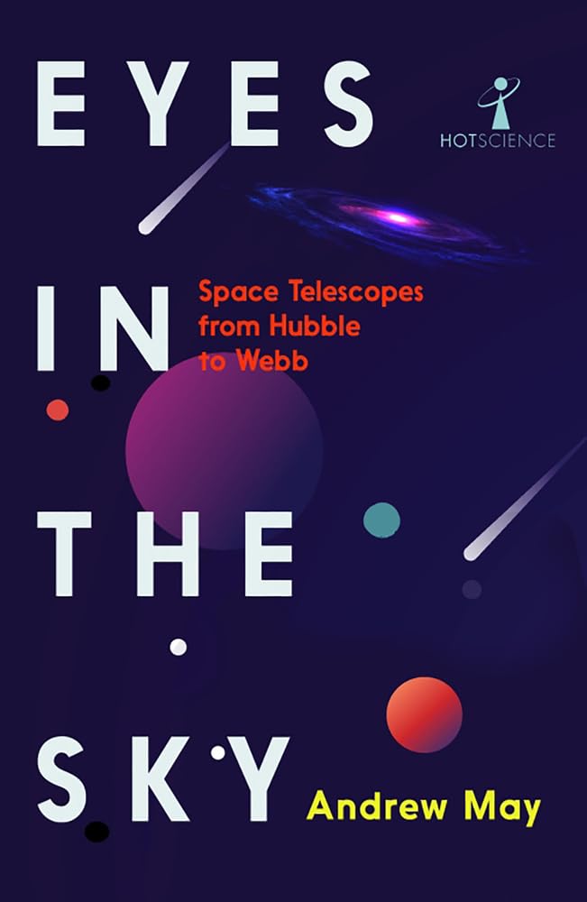 Eyes in the Sky: Space Telescopes From Hubble to Webb