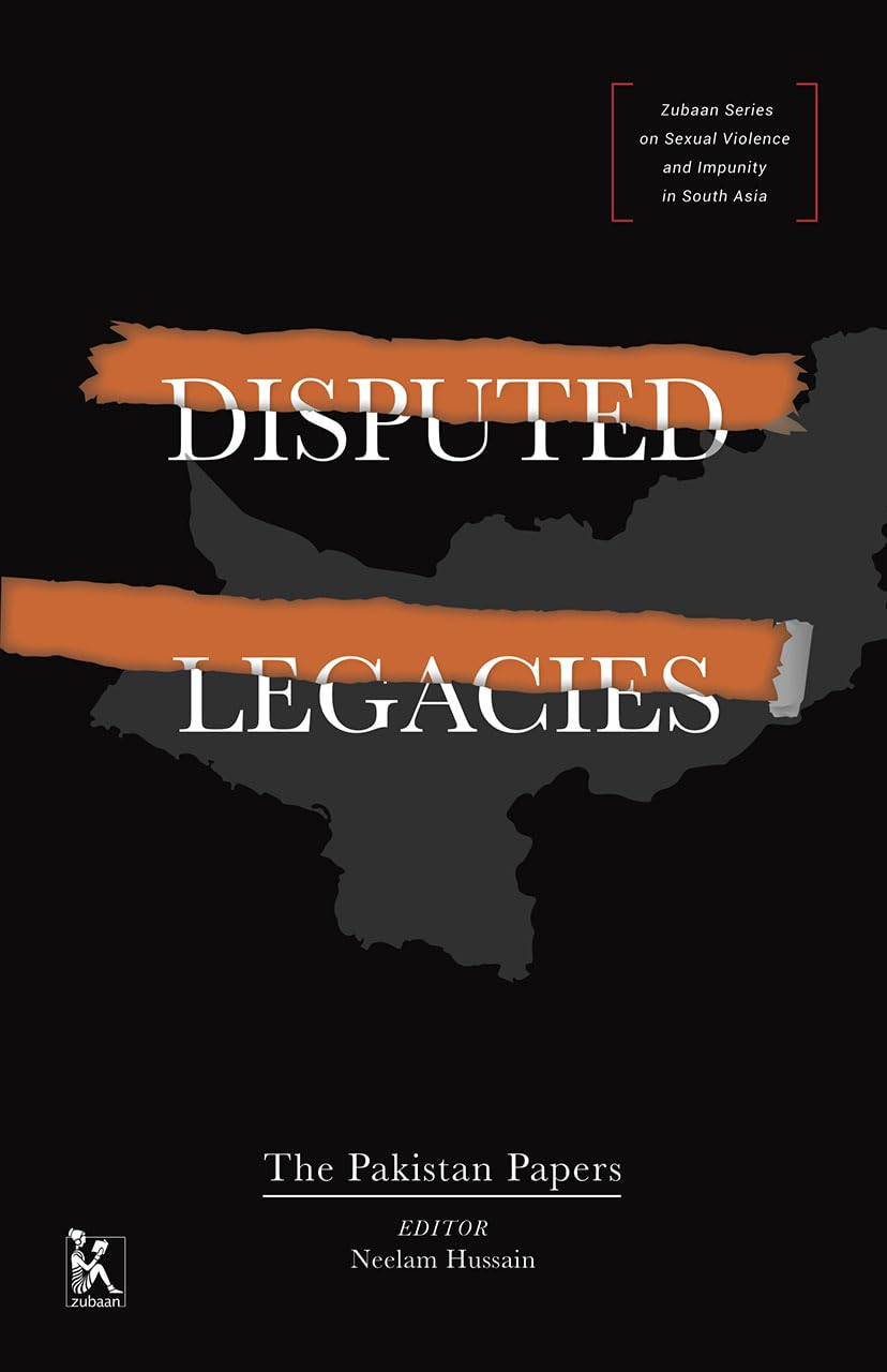Disputed Legacies (zubaan Series on Sexual Violence and Impunity in South Asia)
