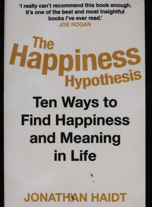 Happiness Hypothesis: Ten Ways to Find Happiness and Meaning in Life