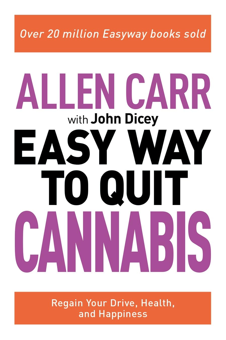 Easy Way to Quit Cannabis: Regain Your Drive, Health and Happiness