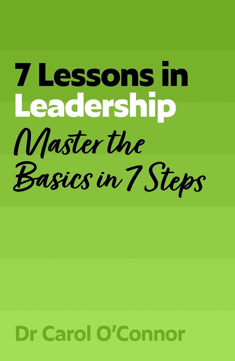 7 Lessons in Leadership: Master the Basics of Leading in 7 Steps (tyw)