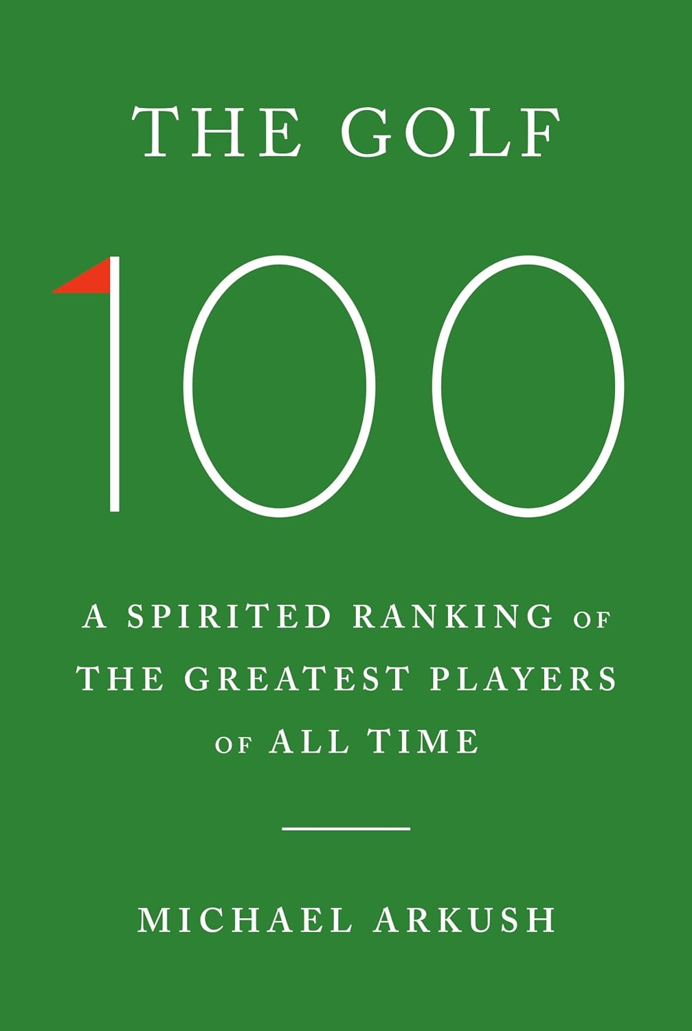 Golf 100: A Spirited Ranking of the Greatest Players of All Time