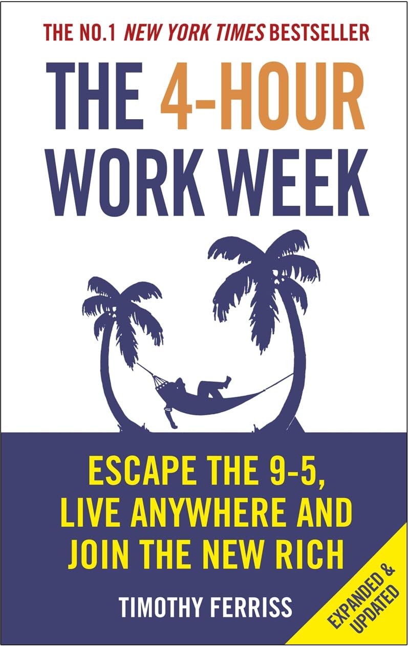 4-Hour Work Week: Escape the 9-5, Live Anywhere and Join the New Rich