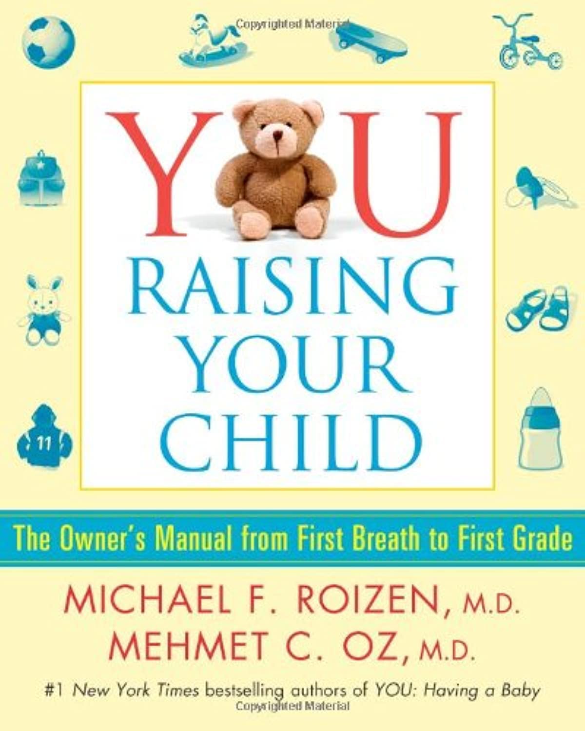 You, raising your child: the owner's manual from first breath to first grade
