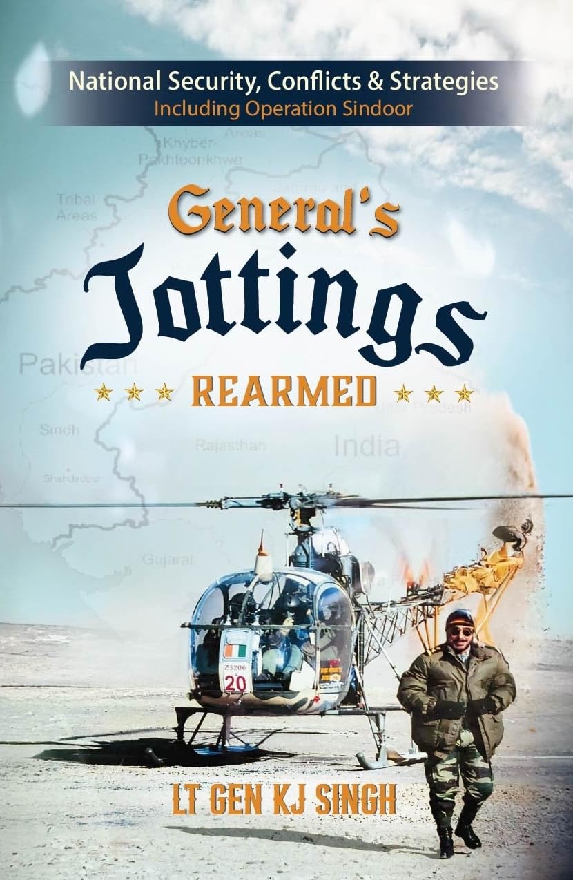 General’s Jottings Rearmed: National Security, Conflicts and Strategies (including Operation Sindoor)