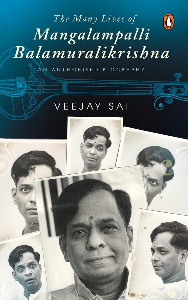 The Many Lives of Mangalampalli Balamuralikrishna: an Authorized Biography