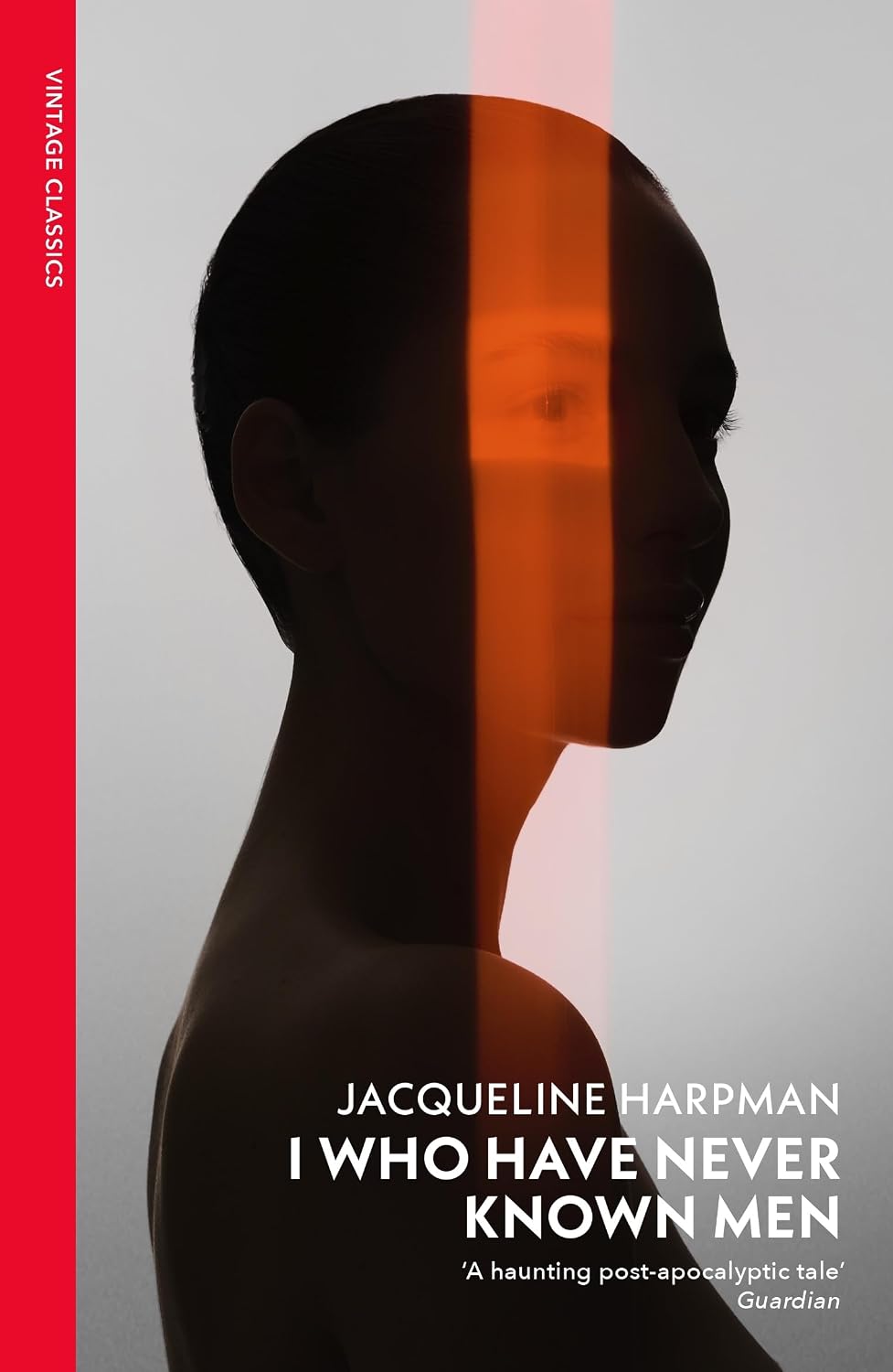 I Who Have Never Known Men: Discover the Haunting, Heart-breaking Post-apocalyptic Tale