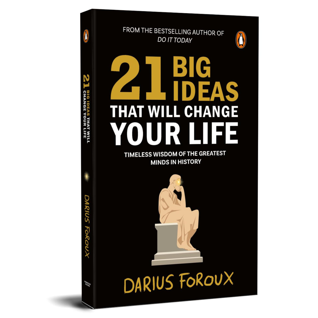 21 Big Ideas That Will Change Your Life: Timeless Wisdom of the Greatest Minds in History