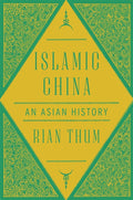 Islamic China: An Asian History