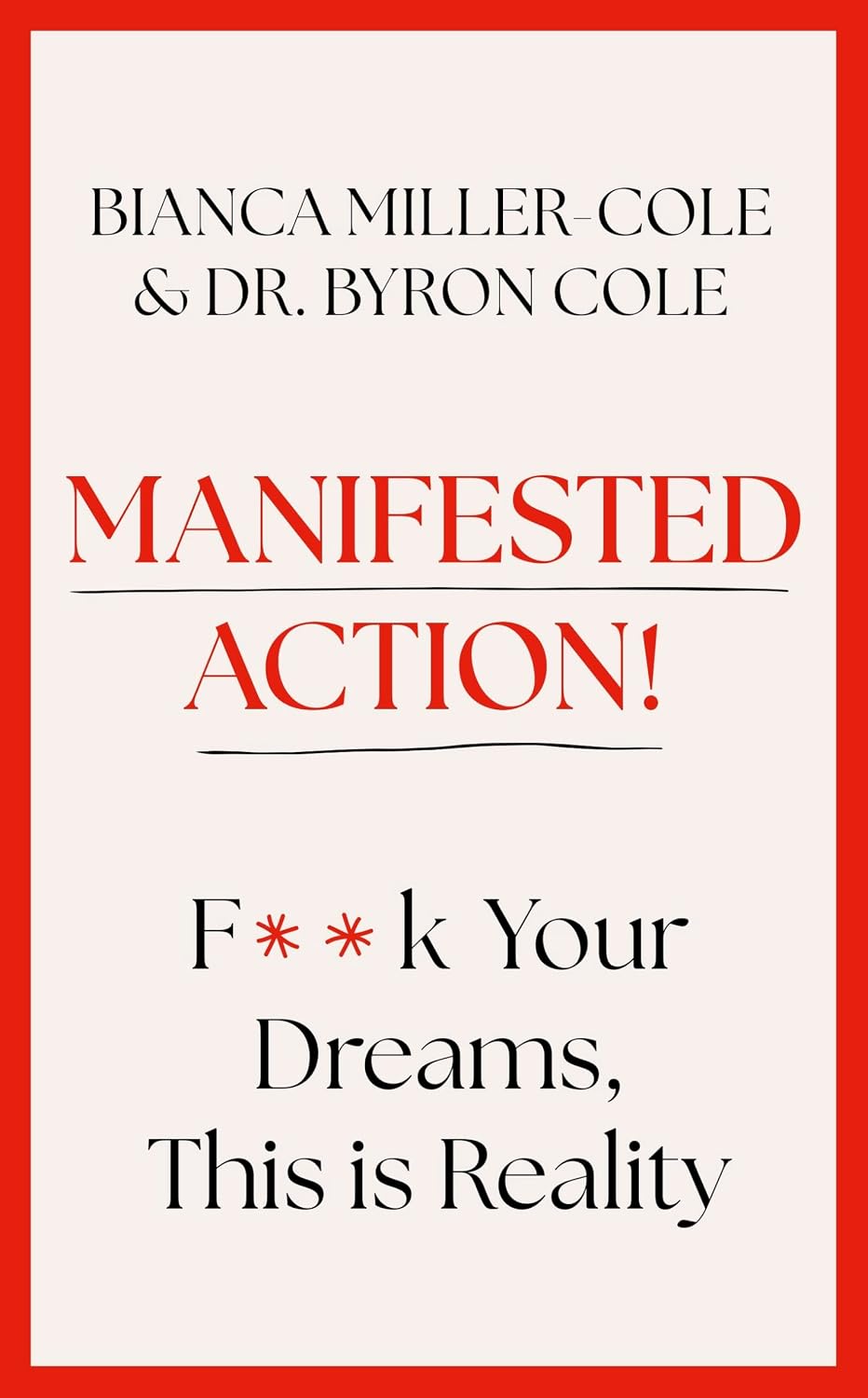 Manifested Action: F*ck Your Dreams, This Is Reality!