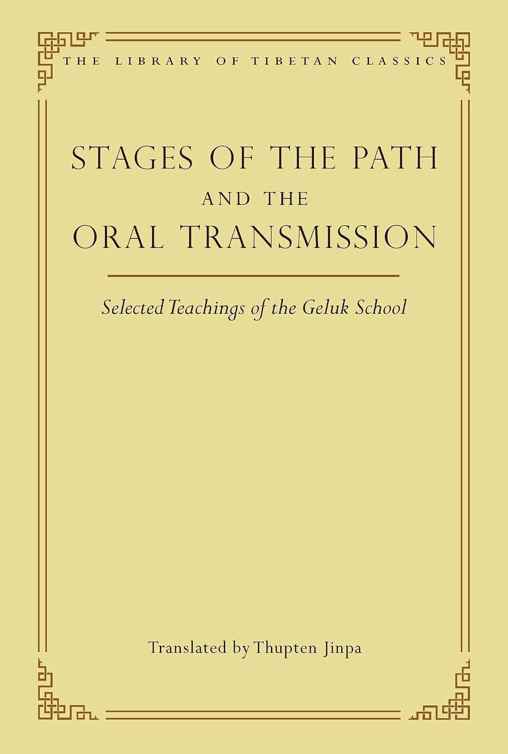 Stages of the Path and the Oral Transmission: Selected Teachings of the Geluk School