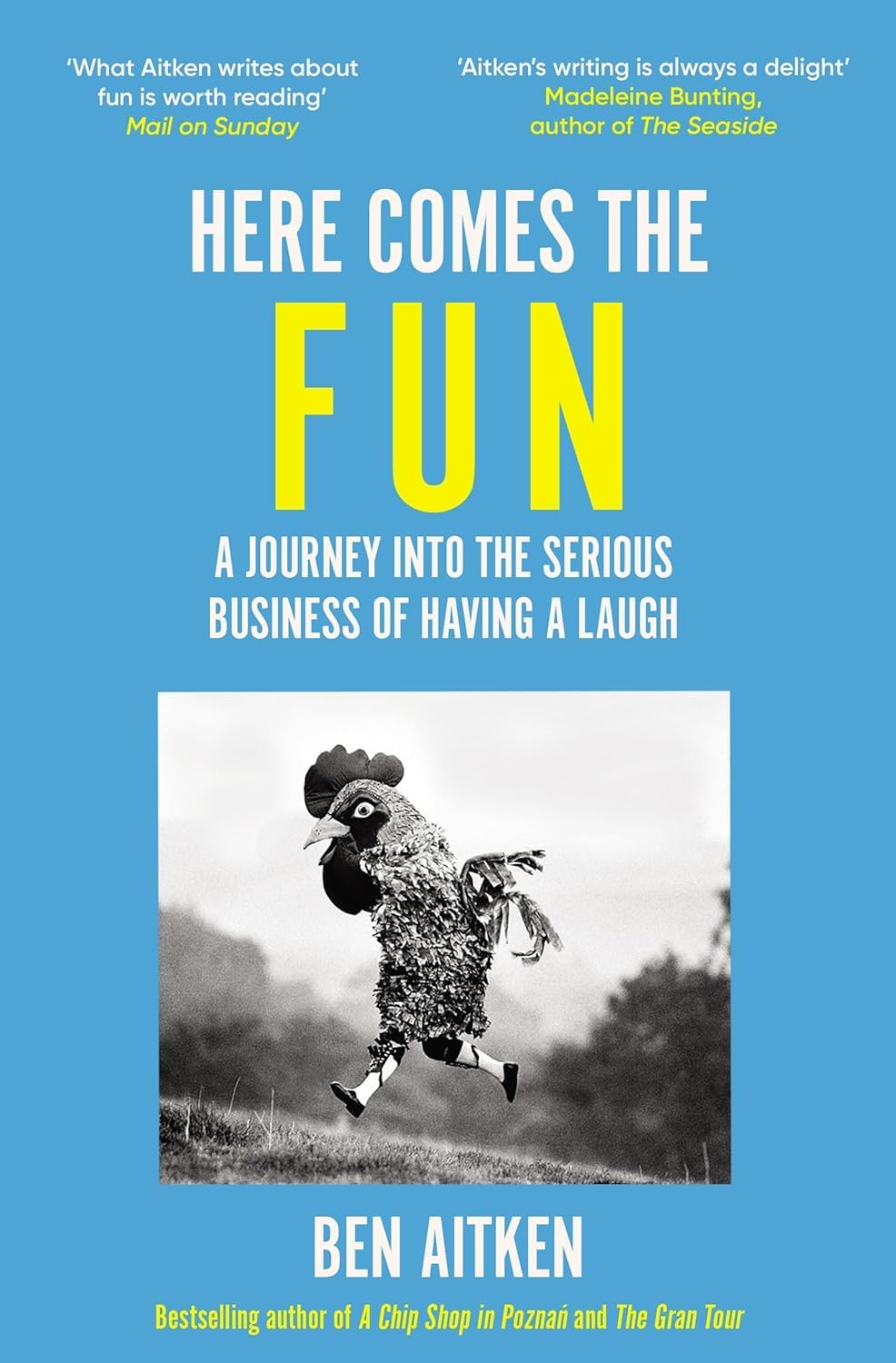 Here Comes the Fun: a Journey Into the Serious Business of Having a Laugh