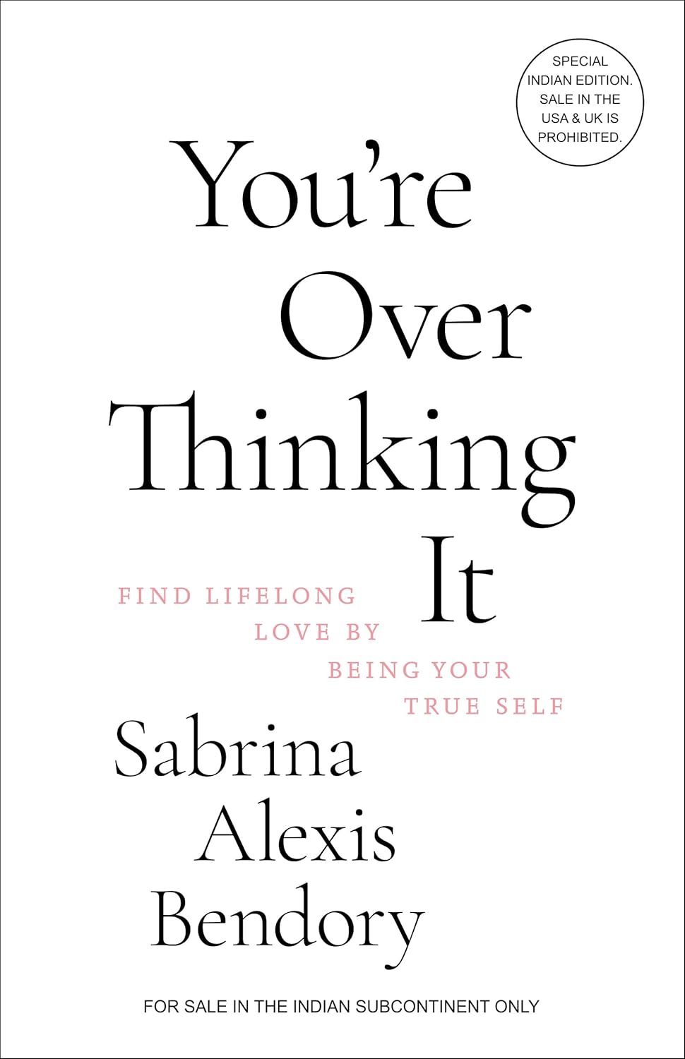 You’re Overthinking It: Find Lifelong Love by Being Your True Self (english)