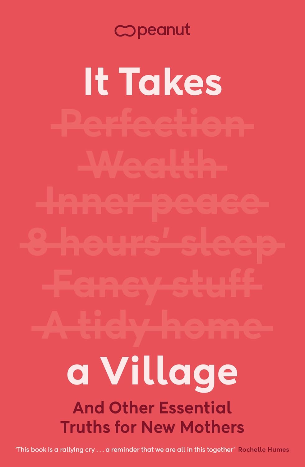 It Takes a Village: And Other Truths about Motherhood