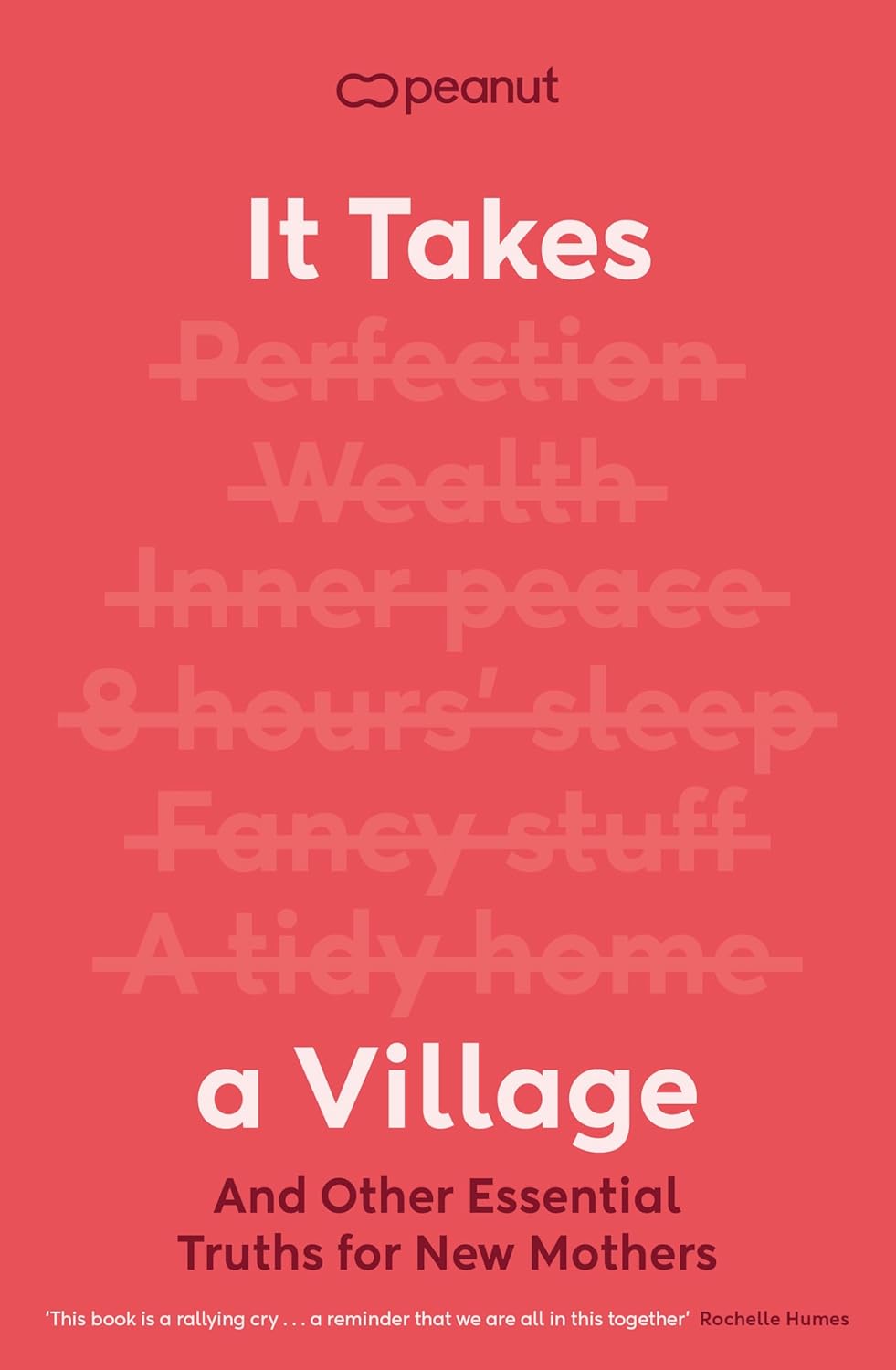It Takes a Village: And Other Truths about Motherhood
