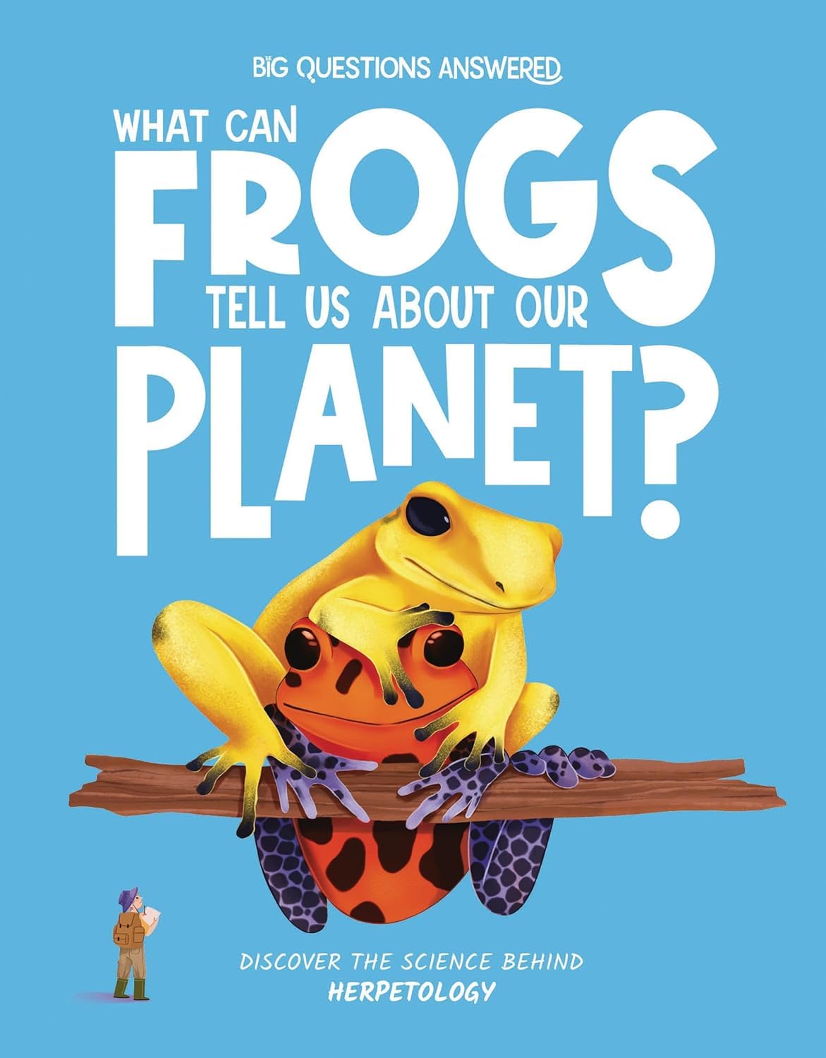 Big Questions Answered: What Can Frogs Tell Us About Our Planet?