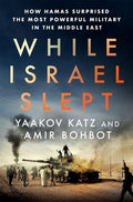 While Israel Slept:how Hamas Surprised the Most Powerful Military in the Middle East
