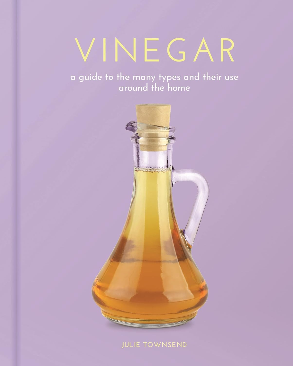 Vinegar: A Guide to the Many Types and Their Uses Around the Home