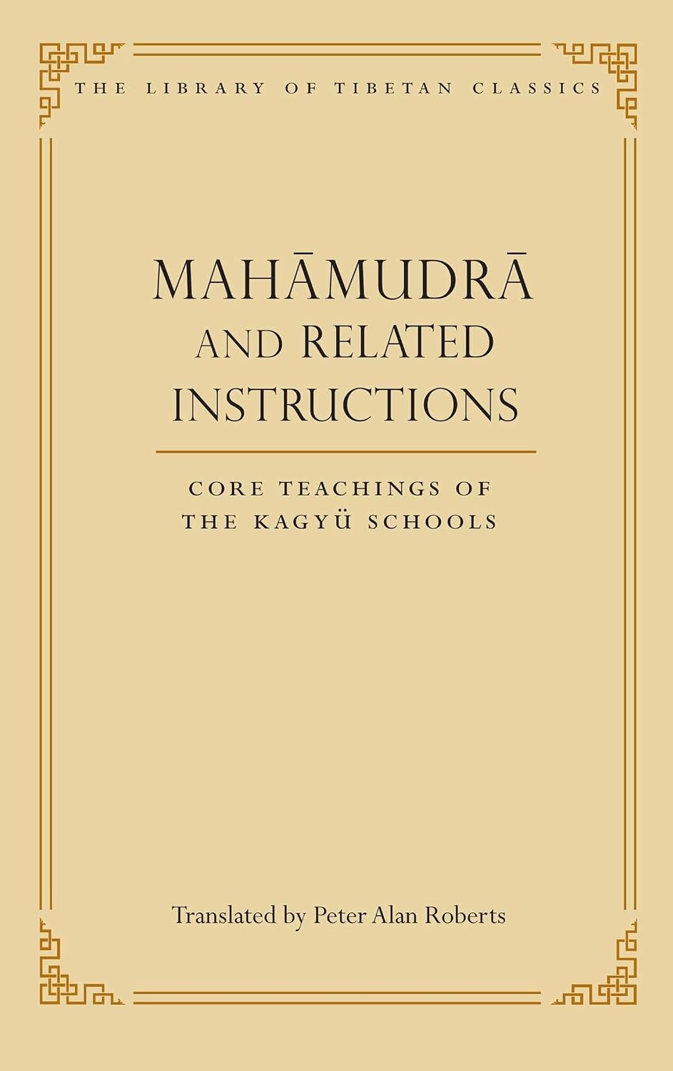 Mahāmudrā and related instructions: core teachings of the Kagyü school