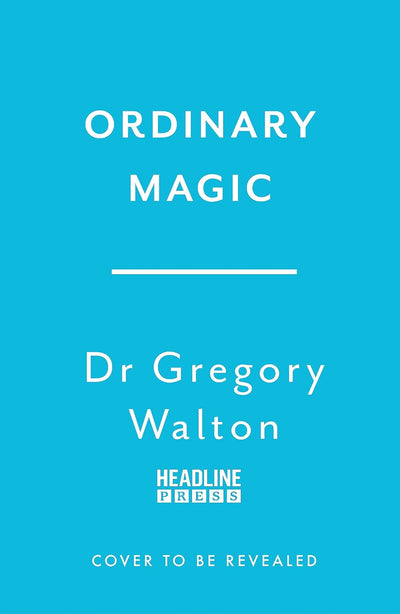 Ordinary Magic: the Science of How We Can Achieve Big Change With Small Acts