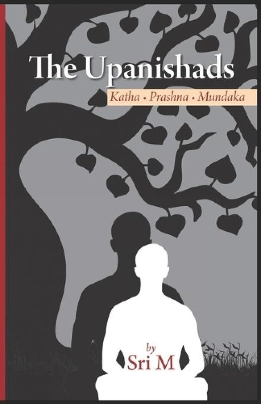 Upanishads, The: Katha - Prashna - Munda