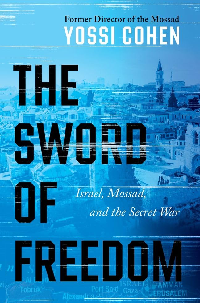 The Sword of Freedom : Israel, Mossad, and the Secret War