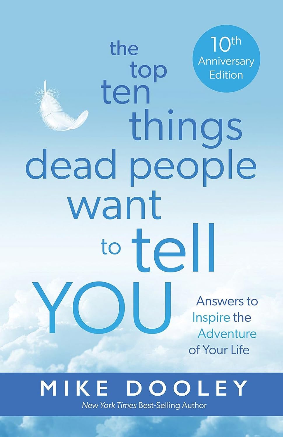 The Top Ten Things Dead People Want to Tell You: Answers to Inspire Adventure of Your Life (10th )
