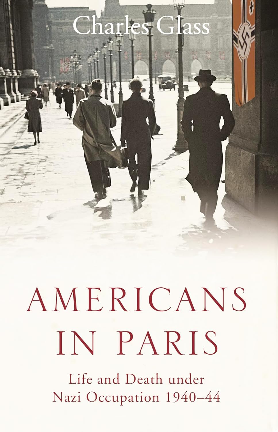 Americans in Paris: Life and Death Under Nazi Occupation 1940–44