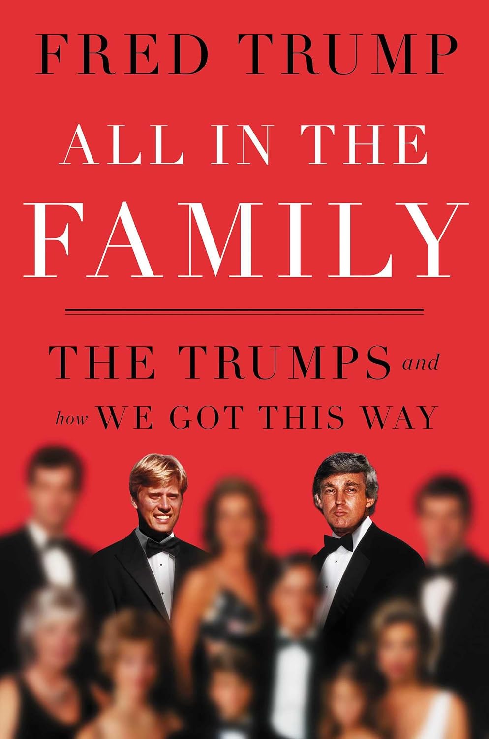 All in the Family: the Trumps and How We Got This Way