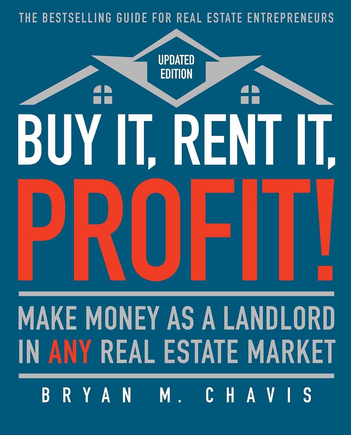 Buy it, rent it, profit!: make money as a landlord in any real estate market