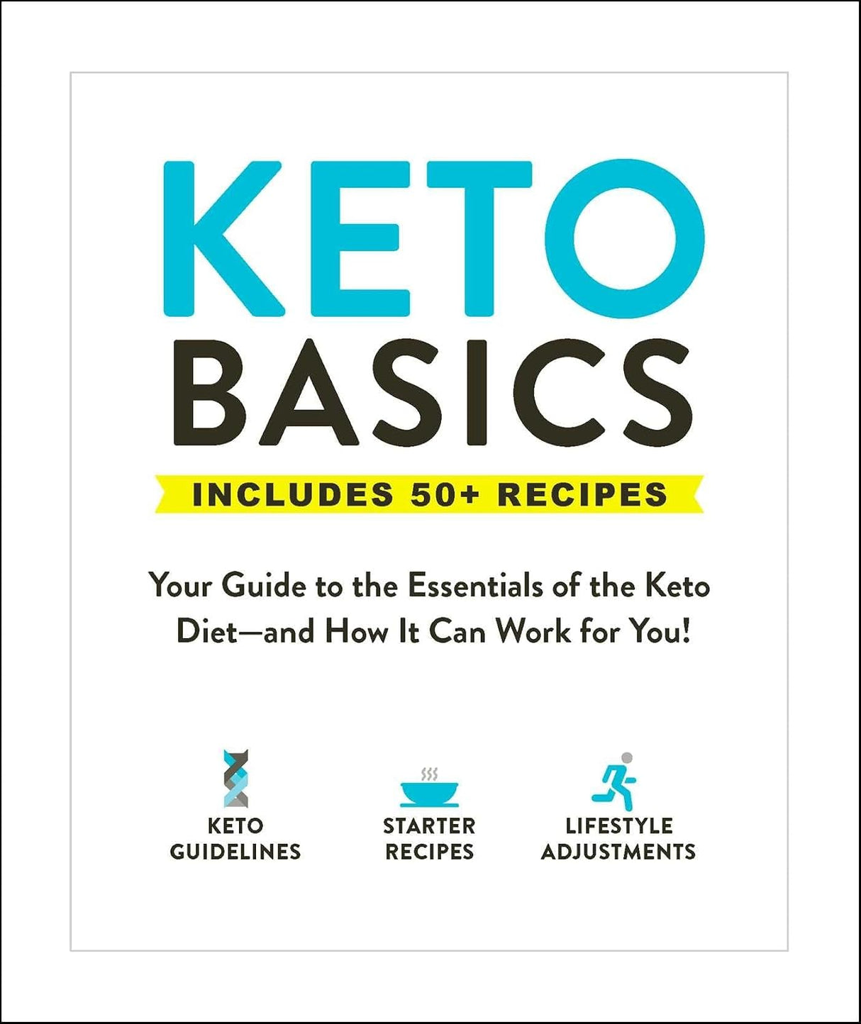 Keto Basics: Your Guide to the Essentials of the Keto Diet--And How It Can Work for You!