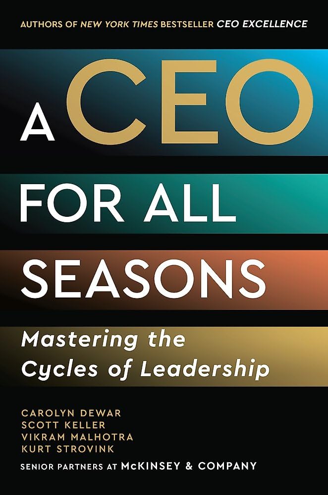 CEO for All Seasons: Mastering the Cycles of Leadership