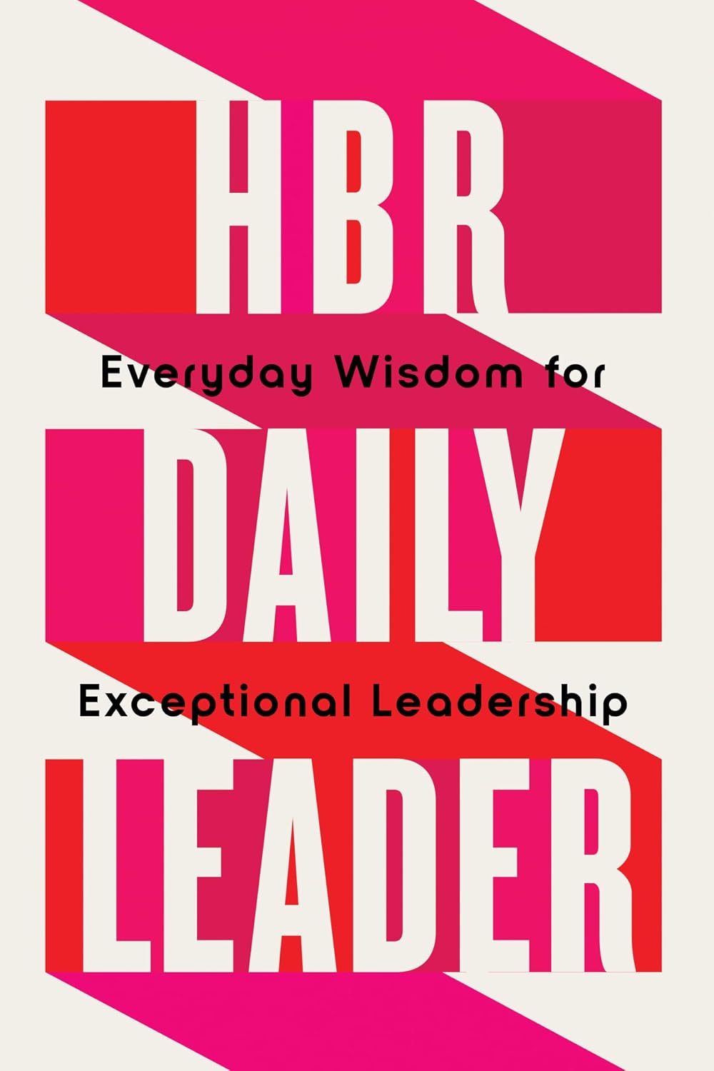 Hbr Daily Leader : Everyday Wisdom Excehb: HBR Daily Leader