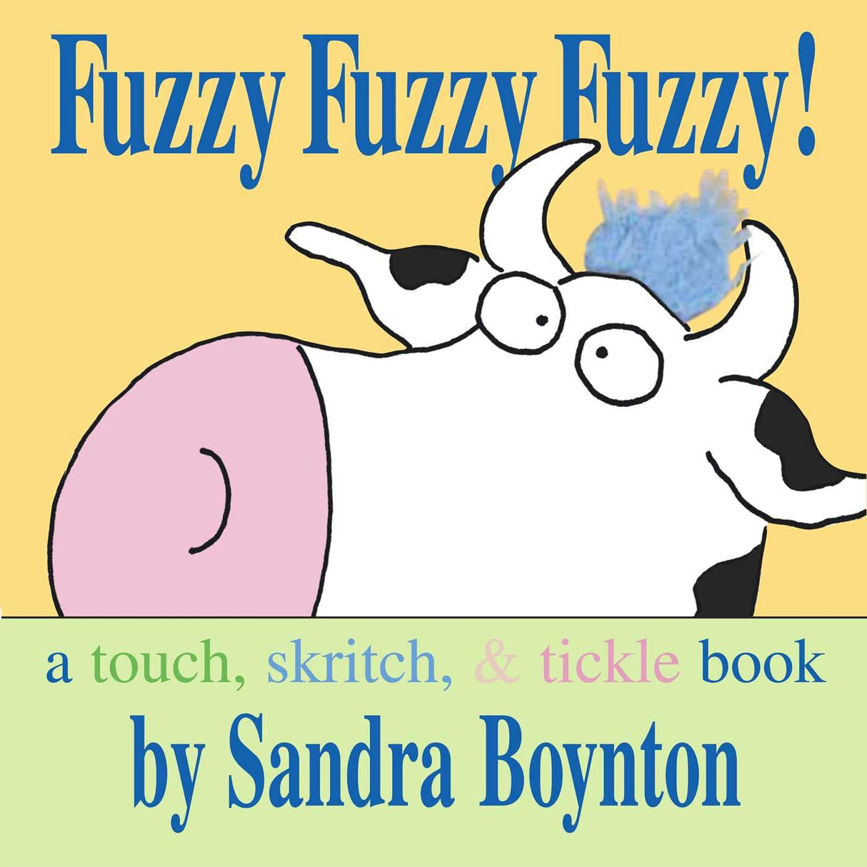 Fuzzy, fuzzy, fuzzy!: touch, skritch, & tickle book