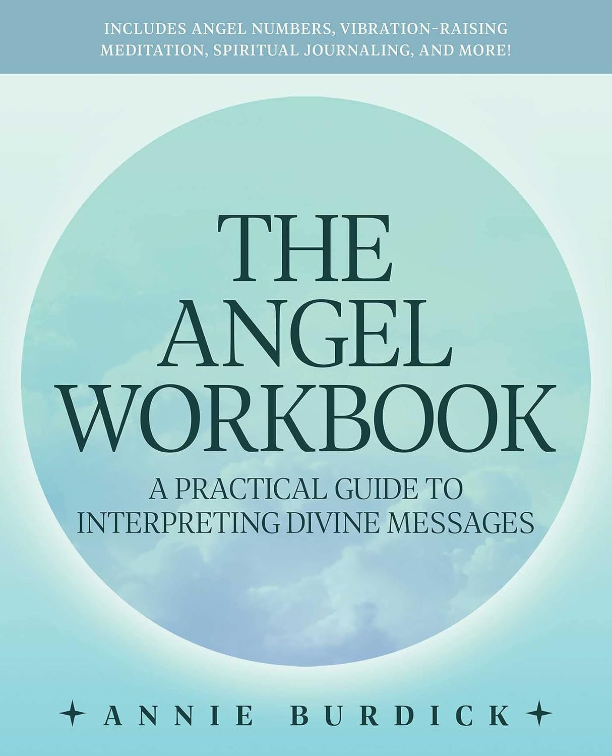 The Angel Workbook: A Practical Guide to Interpreting Divine Messages