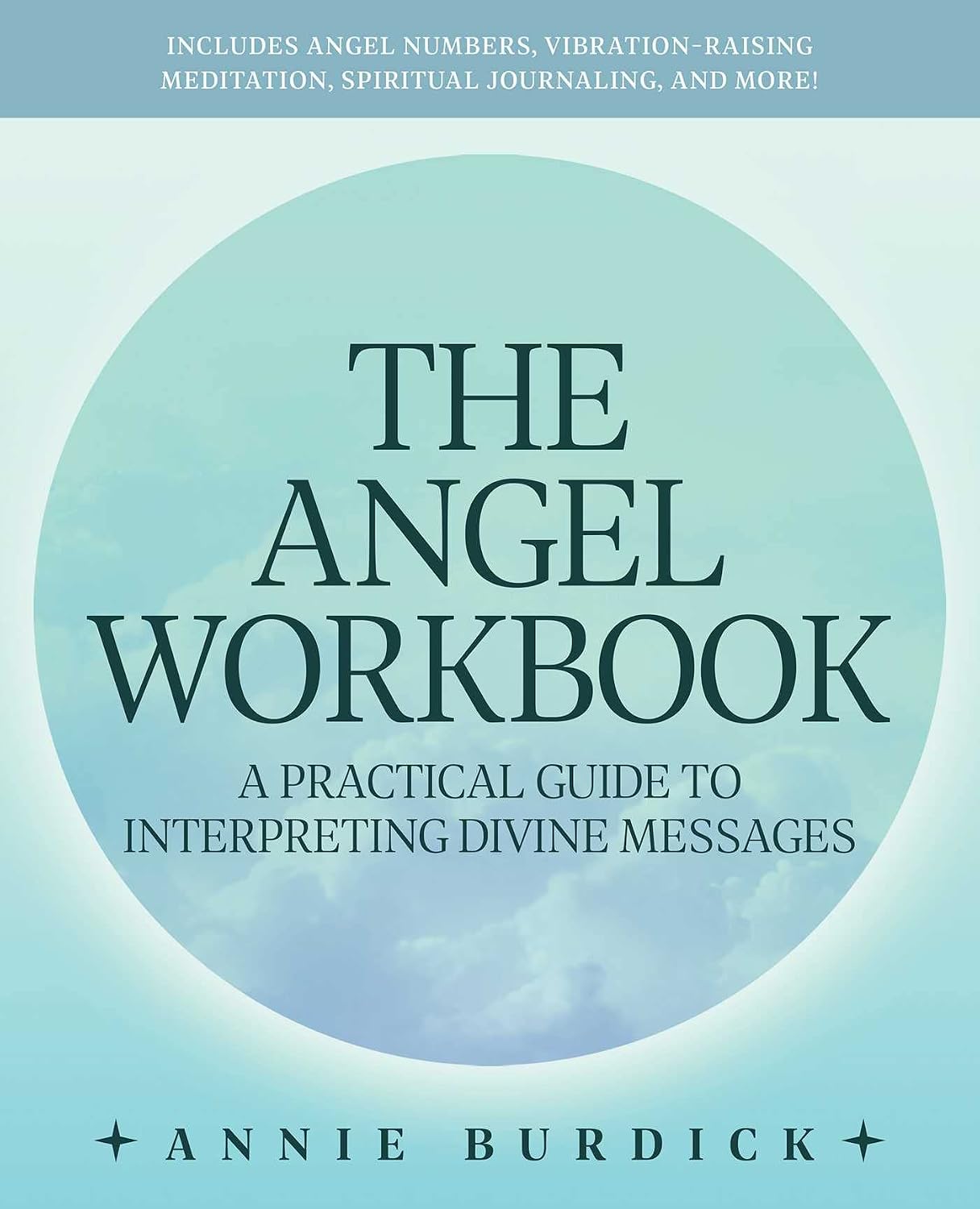 The Angel Workbook: A Practical Guide to Interpreting Divine Messages