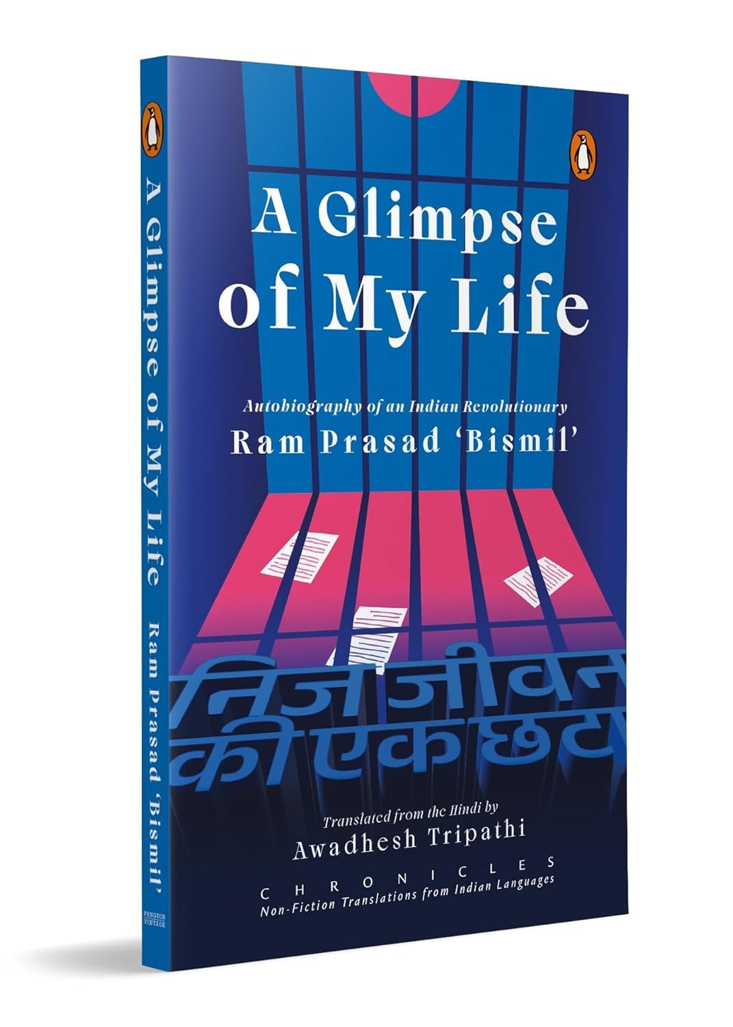 A Glimpse of My Life: Autobiography of the Indian Revolutionary Ram Prasad ‘bismil’
