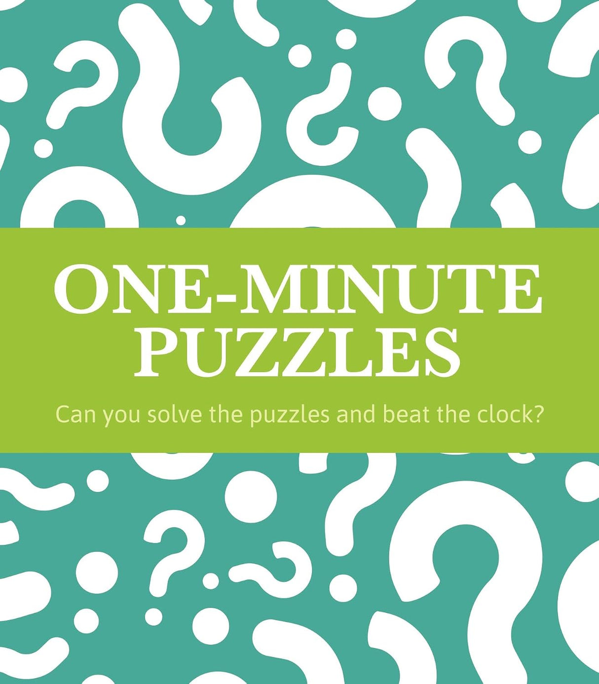 One-Minute Puzzles: Can You Solve the Puzzles and Beat the Clock?