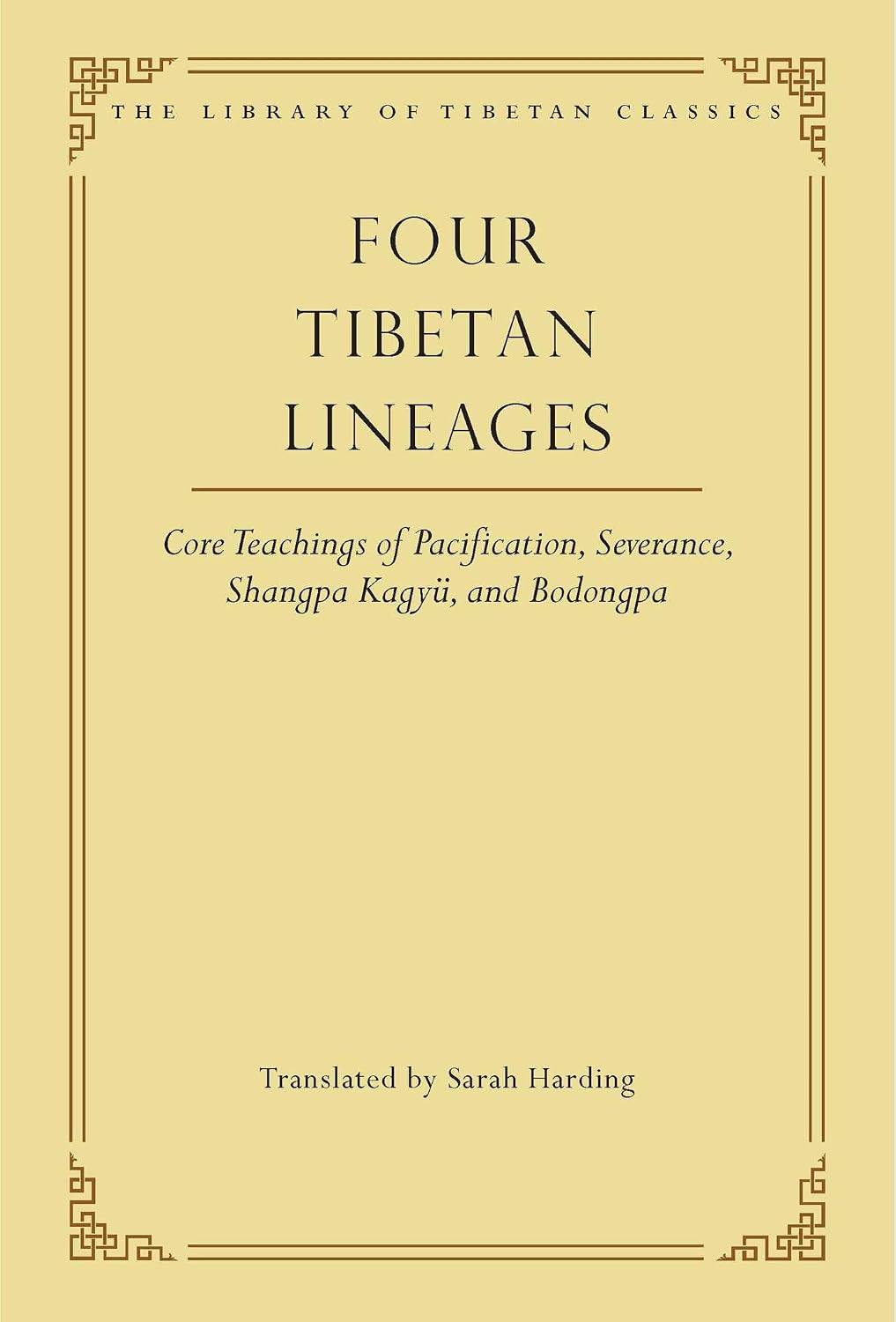 Four Tibetan Lineages: Core Teachings of Pacification, Severance, Shangpa Kagyü, and Bodong