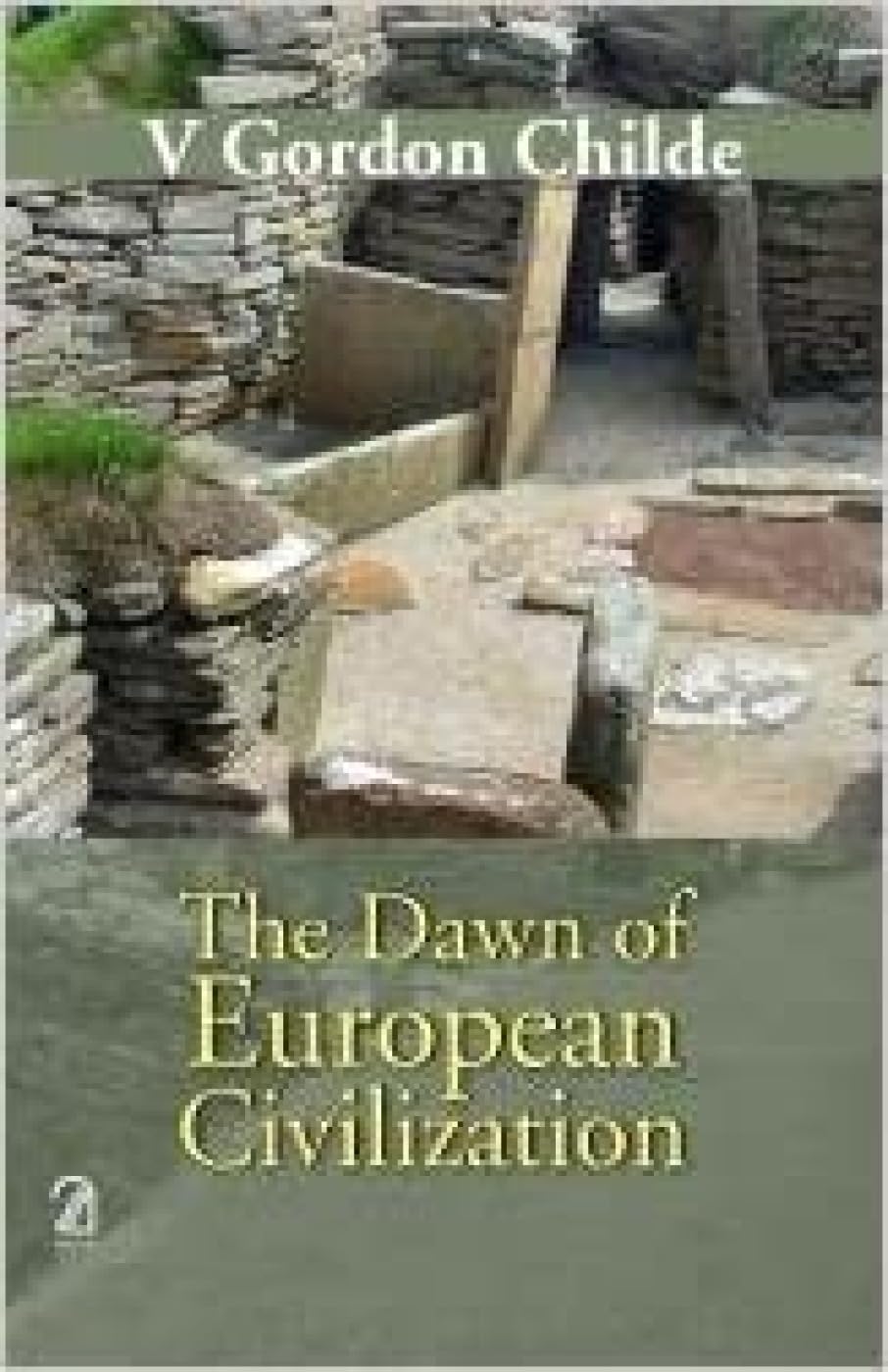 The Dawn of European Civilization [Mar 01, 2017] Childe, V. Gordon