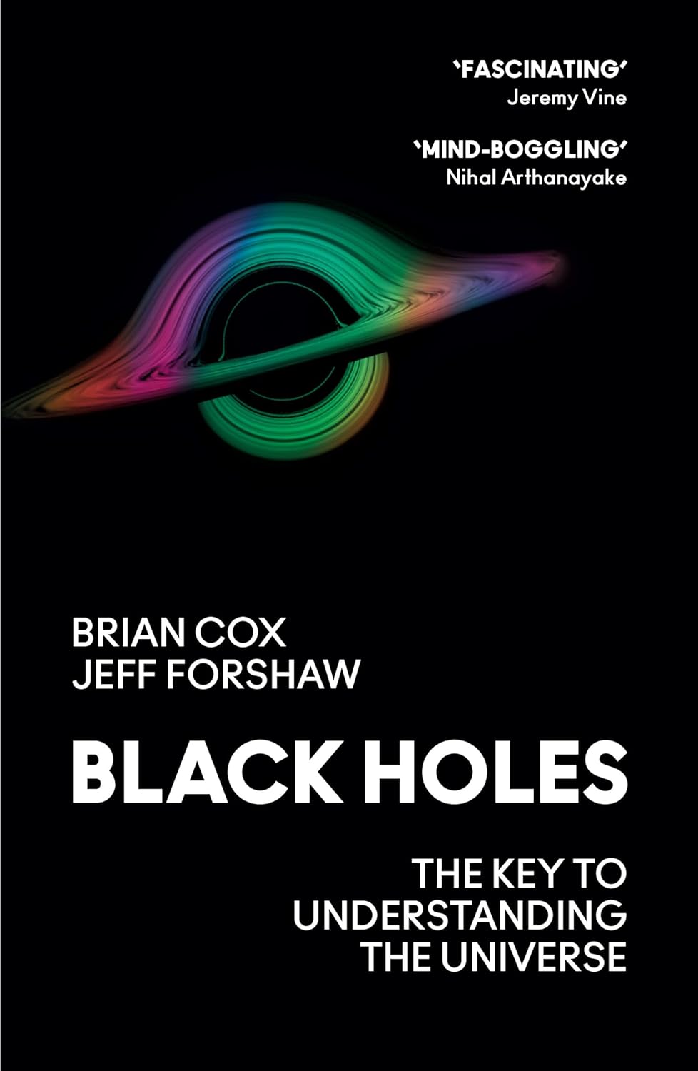 Black Holes: the Key to Understanding the Universe