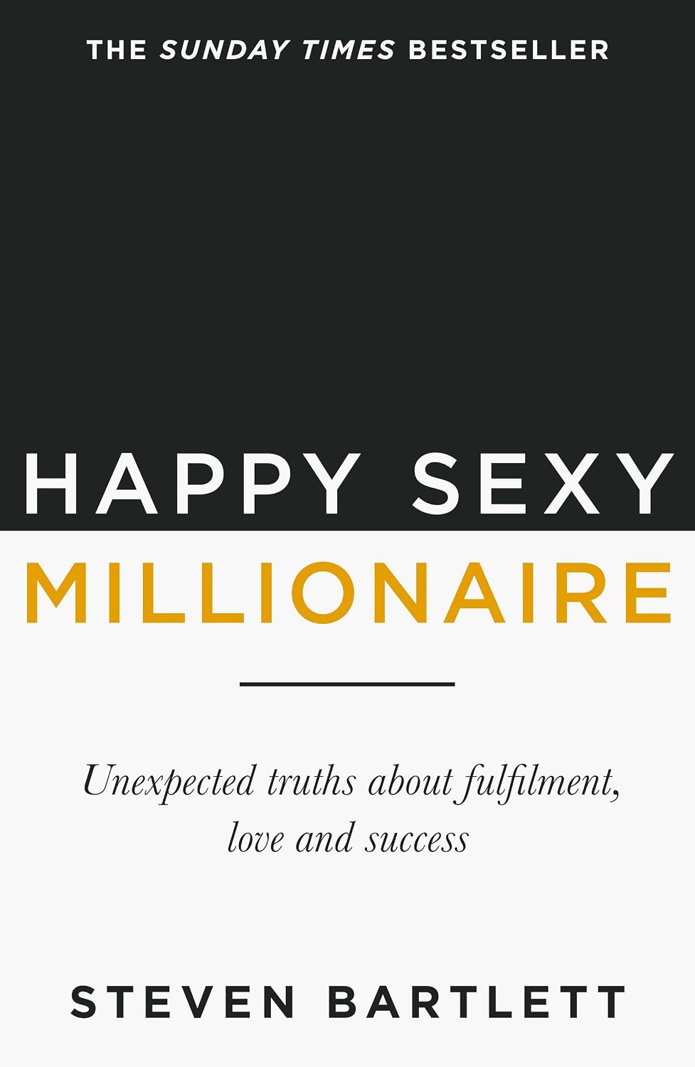 Happy Sexy Millionaire: Unexpected Truths about Fulfilment, Love and Success