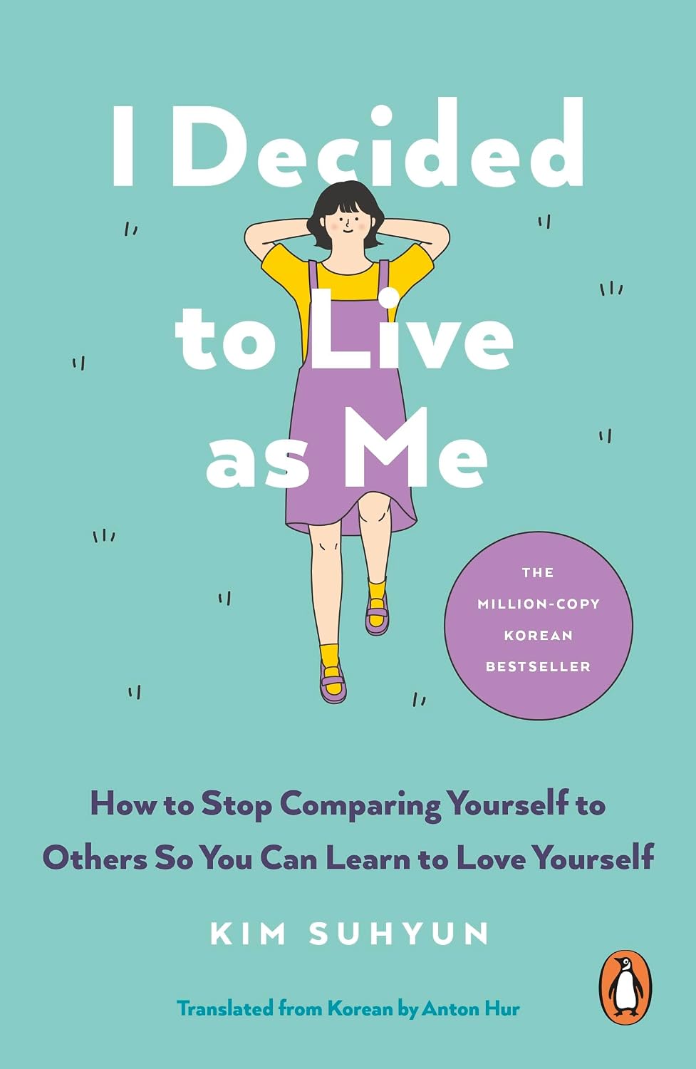 I Decided to Live As Me: How to Stop Comparing Yourself to Others So You Can Learn to Love Yourself