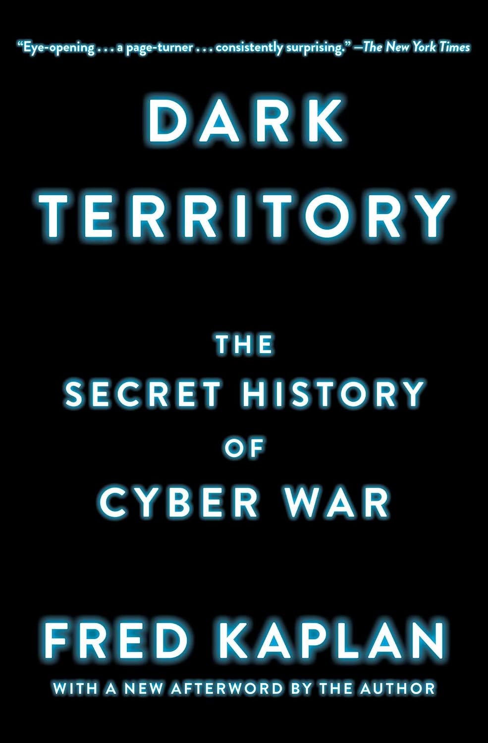 Dark Territory: the Secret History of Cyber War