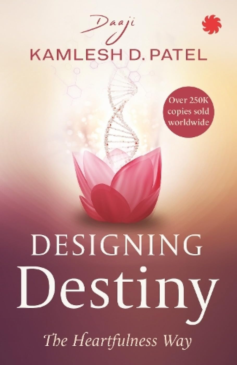 Designing Destiny : the Heartfulness Way