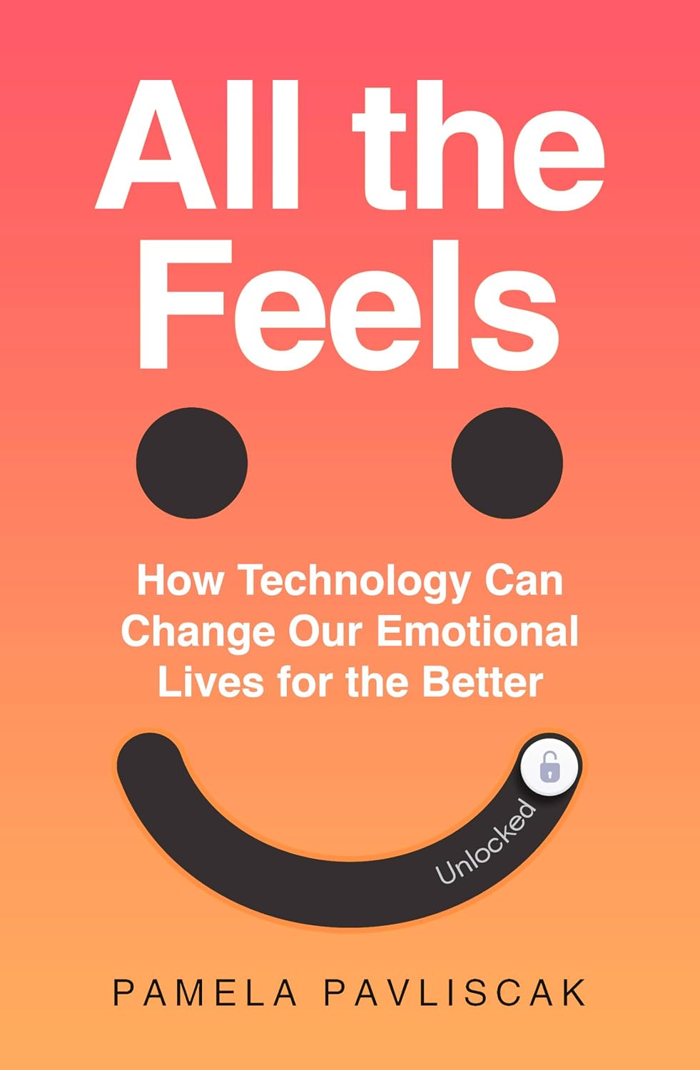 All the Feels: How Technology Is Changing Our Emotional Lives