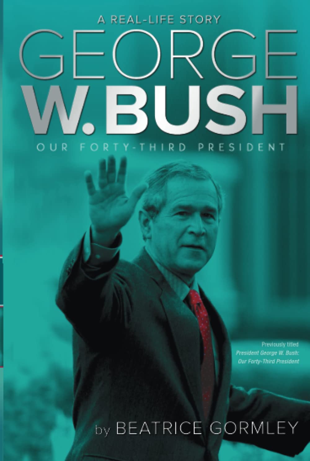 George W. Bush: Our Forty-Third President