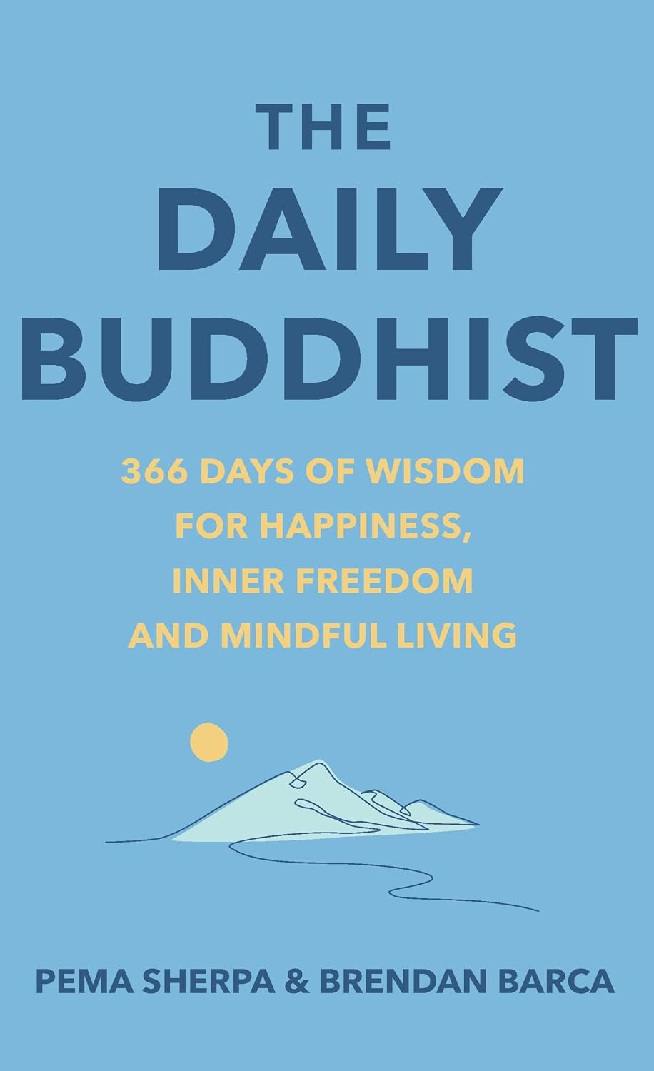 Daily Buddhist: 366 Days of Wisdom for Happiness, Inner Freedom and Mindful Living