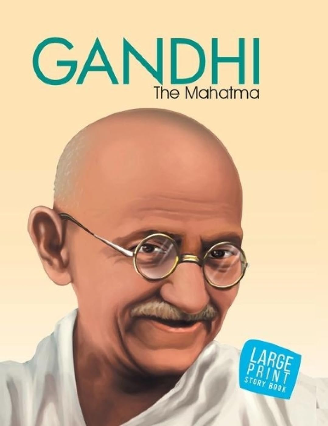 Mahatma Gandhi Inspiring Biography for Children: True Story of India’s Great Leader