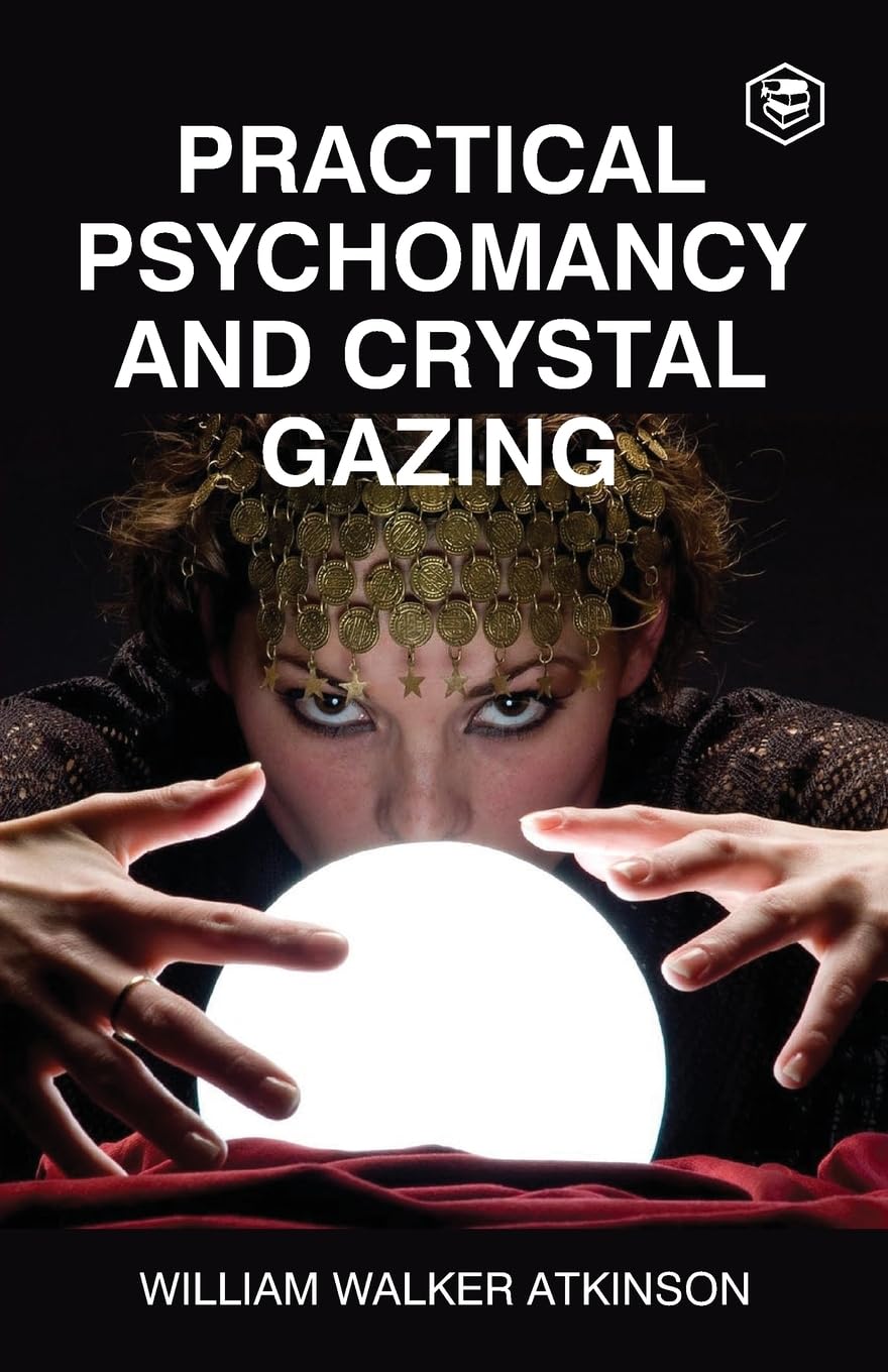 Practical Psychomancy and Crystal Gazing